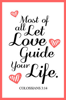 Laminated Colossians 3 14 Most of all Let Love Guide Your Life White Poster Dry Erase Sign 24x36