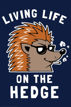 Laminated Living Life on the Hedge Funny Poster Dry Erase Wall Art 24x36