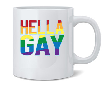 Hella Gay Rainbow Flag Pride LGBTQ Coffee Mug 12oz