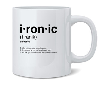 Ironic Isnt It? Definition 90s Song Funny Coffee Mug 12oz
