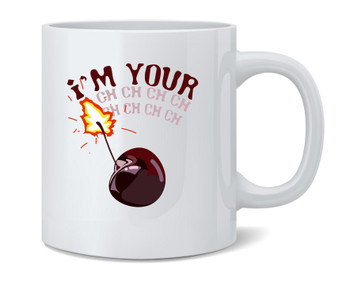Im Your Cherry Bomb Ceramic Coffee Mug Tea Cup Fun Novelty Gift 12 oz