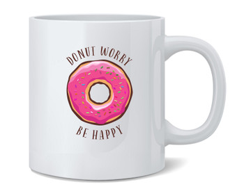 Donut Worry Be Happy Funny Pun Cute Ceramic Coffee Mug Tea Cup Fun Novelty Gift 12 oz