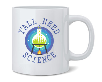 Yall Need Science Funny Geeky Scientific Coffee Mug 12oz
