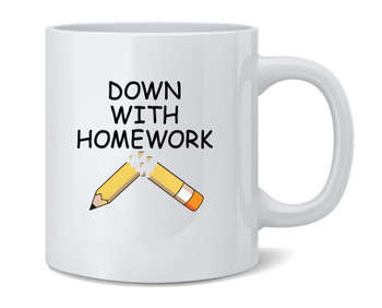 Down With Homework Funny Ceramic Coffee Mug Tea Cup Fun Novelty Gift 12 oz