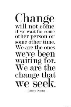 Change Will Not Come If We Wait For Some Other Person White Obama Famous Motivational Inspirational Quote Thick Paper Sign Print Picture 8x12