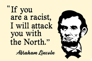 If Youre a Racist I Will Attack You With the North Abraham Lincoln Funny Thick Paper Sign Print Picture 8x12