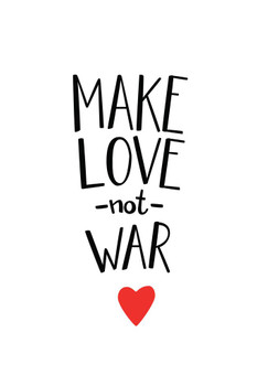 Make Love Not War Inspirational Motivational Peace Love Happiness Quote Text Heart Peaceful Friendship Thick Paper Sign Print Picture 8x12