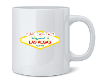 Im What Happened in Las Vegas Funny Ceramic Coffee Mug Tea Cup Fun Novelty Gift 12 oz