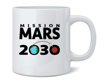 Mission Mars 2030 Space Exploration Science Ceramic Coffee Mug Tea Cup Fun Novelty Gift 12 oz