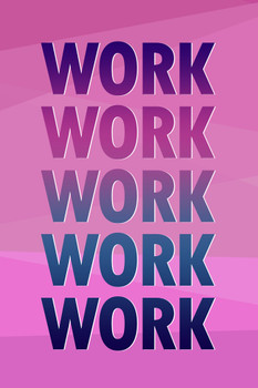 Work Work Work Work Work Cool Wall Decor Art Print Poster 12x18