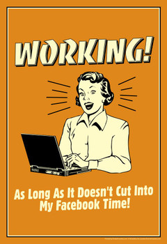 Working! As Long As It Doesnt Cut Into My Facebook Time! Retro Humor Thick Paper Sign Print Picture 8x12