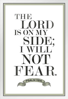Psalm 118 6 The Lord Is On My Side I Will Not Fear White White Wood Framed Poster 14x20