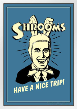 Shrooms! Have A Nice Trip! Vintage Style Retro Humor White Wood Framed Poster 14x20