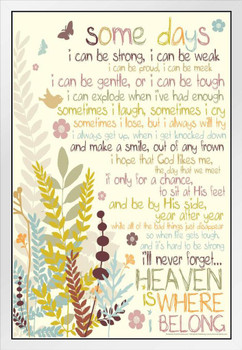 Some Days I Can Be Weak Heaven Is Where I Belong Religious White Wood Framed Art Poster 14x20