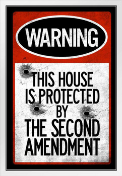 Warning Sign This House Protected By Second Amendment Bullet Holes White Wood Framed Poster 14x20