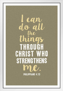 Philippians 4 13 I Can Do All Things Through Christ Who Strengthens Me Inspirational White Wood Framed Poster 14x20