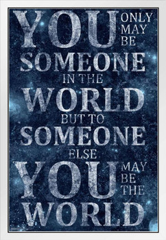 You May Be the World Quote White Wood Framed Poster 14x20