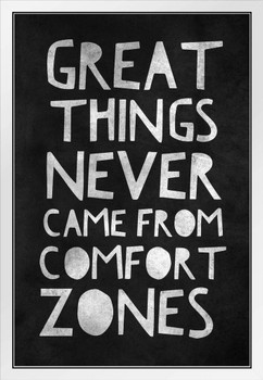 Great Things Never Came From Comfort Zones Black Motivational Inspirational Teamwork Quote Inspire Quotation Gratitude Positivity Motivate Sign Word Art Empathy White Wood Framed Art Poster 14x20