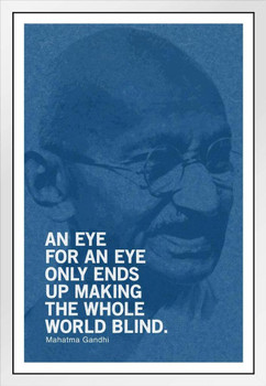 Mahatma Gandhi An Eye For An Eye Ends Up Making Whole World Blind Motivational Quote White Wood Framed Poster 14x20