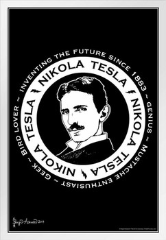 Nikola Tesla Inventing the Future Since 1883 by Brigid Ashwood Black White White Wood Framed Poster 14x20