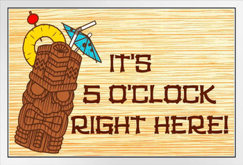 Its 5 O Clock Right Here! Tiki Bar Sign White Wood Framed Poster 14x20