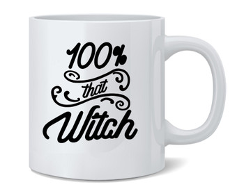 100% That Witch Funny Meme Halloween Coffee Mug 12oz