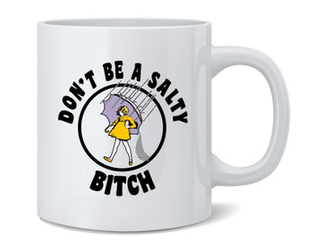Dont Be a Salty B Funny Retro Vintage Ceramic Coffee Mug Tea Cup Fun Novelty Gift 12 oz