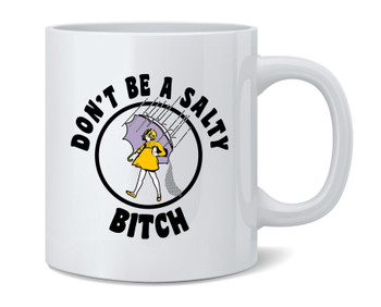 Dont Be a Salty B Funny Retro Vintage Coffee Mug 12oz