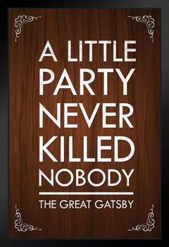 The Great Gatsby A Little Party Never Killed Nobody Quote Poster Brown Color Motivational Inspirational Yolo Stand or Hang Wood Frame Display 9x13