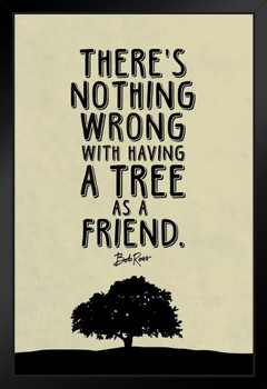 Bob Ross Nothing Wrong With Having A Tree As A Friend (Beige) Famous Motivational Inspirational Quote Art Print Stand or Hang Wood Frame Display Poster Print 9x13