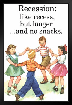 Recession Like Recess But Longer And No Snacks Humor Art Print Stand or Hang Wood Frame Display Poster Print 9x13