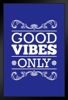 Good Vibes Only Blue II Motivational Inspirational Art Print Stand or Hang Wood Frame Display Poster Print 9x13