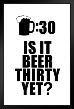 Drinking Sign Beer Thirty Is It Beer Thirty Yet White Art Print Stand or Hang Wood Frame Display Poster Print 9x13