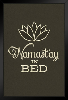 Namastay In Bed Brown Art Print Stand or Hang Wood Frame Display Poster Print 9x13