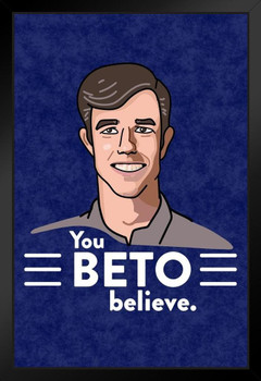 You Beto Believe 2020 Beto ORourke Campaign Funny Art Print Stand or Hang Wood Frame Display Poster Print 9x13