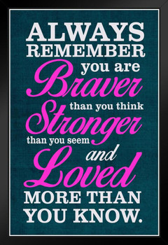 Always Remember You Are Braver Stronger Loved Art Print Stand or Hang Wood Frame Display Poster Print 9x13
