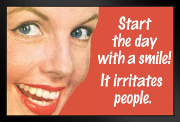 Start The Day With A Smile It Irritates People Humor Art Print Stand or Hang Wood Frame Display Poster Print 13x9