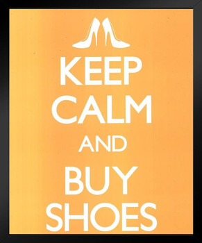 Keep Calm Buy Shoes Stilletos Pumps Heels Motivational Inspirational Shopping Morale Boosting Art Print Stand or Hang Wood Frame Display Poster Print 9x13