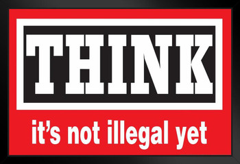 Think Its Not Illegal Yet Motivational Art Print Stand or Hang Wood Frame Display Poster Print 13x9