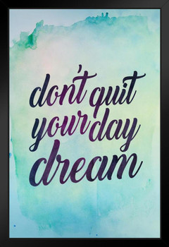 Dont Quit Your Daydream Art Print Stand or Hang Wood Frame Display Poster Print 9x13