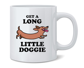 Get A Long Little Doggie Dachshund Funny Coffee Mug 12oz