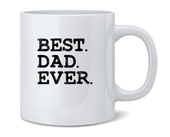 Best Dad Ever For Dad Present Ceramic Coffee Mug Tea Cup Funny Fathers Day Mug From Daughter Son Wife Fun Novelty 12 oz