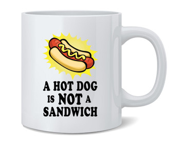 A Hot Dog Is NOT a Sandwich Funny Food Meme Ceramic Coffee Mug Tea Cup Fun Novelty Gift 12 oz