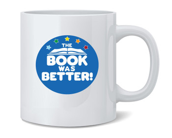 The Book Was Better Funny Reading 80s 90s Ceramic Coffee Mug Tea Cup Fun Novelty Gift 12 oz