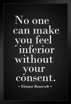 Eleanor Roosevelt No One Can Make You Feel Inferior Without Your Consent Black White Motivational Inspirational Teamwork Quote Inspire Quotation Gratitude Sign Stand or Hang Wood Frame Display 9x13
