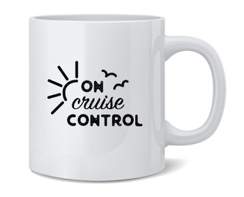 On Cruise Control Cute Travel Vacation Ceramic Coffee Mug Tea Cup Fun Novelty Gift 12 oz