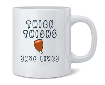 Thick Thighs Save Lives BBQ Funny Ceramic Coffee Mug Tea Cup Fun Novelty Gift 12 oz