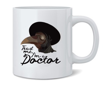 Trust Me Im A Doctor Plague Doctor Funny Creepy Ceramic Coffee Mug Tea Cup Fun Novelty Gift 12 oz