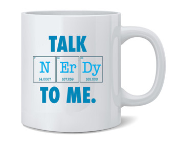 Talk Nerdy To Me Elements Funny Science Ceramic Coffee Mug Tea Cup Fun Novelty Gift 12 oz
