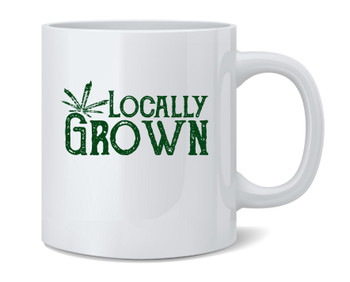 Locally Grown Marijuana Leaf Cannabis Pot 420 Ceramic Coffee Mug Tea Cup Fun Novelty Gift 12 oz